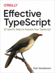 Effective TypeScript - Dan VanderKam (ISBN: 9781492053743)