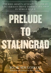 Prelude to Stalingrad - Igor Sdvizhkov (ISBN: 9780811738668)
