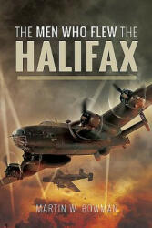 Men Who Flew the Halifax - MARTIN W BOWMAN (ISBN: 9781526705686)