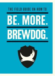 Fii. Mai mult. BrewDog (ISBN: 9781529106855)