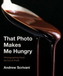That Photo Makes Me Hungry - Andrew Scrivani (ISBN: 9781682683989)