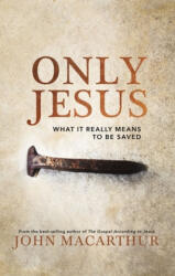 Only Jesus - John F. Macarthur (ISBN: 9780785230755)