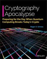 Cryptography Apocalypse - Preparing for the Day When Quantum Computing Breaks Today's Crypto Edition 1 - Roger A. Grimes (ISBN: 9781119618195)