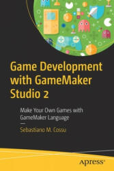Game Development with GameMaker Studio 2 - Sebastiano M. Cossu (ISBN: 9781484250099)