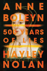 Anne Boleyn - Hayley Nolan (ISBN: 9781542041126)