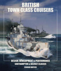 British Town Class Cruisers - Conrad Waters (ISBN: 9781526718853)