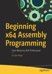Beginning x64 Assembly Programming - Jo Van Hoey (ISBN: 9781484250754)