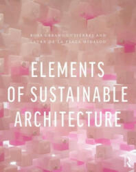 Elements of Sustainable Architecture - Urbano Gutierrez, Rosa (University of Liverpool, UK), Laura de la Plaza Hidalgo (ISBN: 9780815367833)