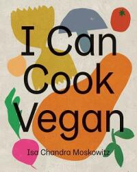 I Can Cook Vegan - Isa Chandra Moskowitz (ISBN: 9781419732416)