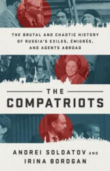 The Compatriots - Andrei Soldatov, Irina Borogan (ISBN: 9781541730168)