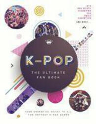 K-Pop: The Ultimate Fan Book - Malcolm Croft (ISBN: 9781787393912)