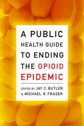 A Public Health Guide to Ending the Opioid Epidemic (ISBN: 9780190056810)