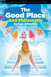 Good Place and Philosophy - Steven A. Benko, Andrew Pavelich (ISBN: 9780812694765)
