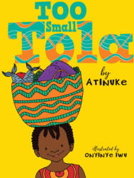 Too Small Tola - Atinuke (ISBN: 9781406388916)