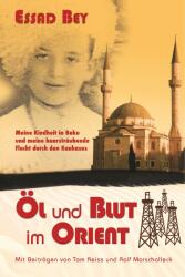 OEl und Blut im Orient - Essad Bey, Tom Reiss, Ralf Marschalleck (2008)
