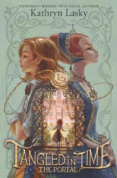 Tangled in Time: The Portal - Lasky, Kathryn (ISBN: 9780062693266)