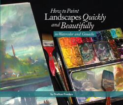 How to Paint Landscapes Quickly and Beautifully in Watercolor and Gouache (ISBN: 9781624650499)