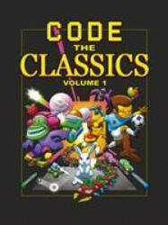 Code the Classics Volume 1 - David Crookes, Andrew Gillett (ISBN: 9781912047598)
