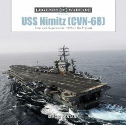 USS Nimitz (CVN-68): America's Supercarrier: 1975 to the Present - Sergio Santana (ISBN: 9780764358494)