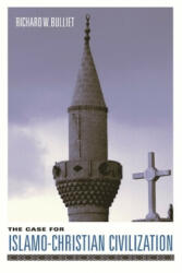 Case for Islamo-Christian Civilization - Richard W. Bulliet (ISBN: 9780231127974)