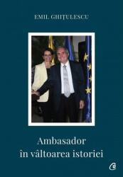 Ambasador în vâltoarea istoriei (ISBN: 9786064404411)
