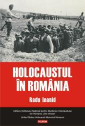 Holocaustul in Romania - Radu Ioanid (ISBN: 9789734678792)