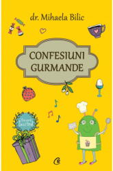 Confesiuni gurmande - Mihaela Bilic (ISBN: 9786064404503)