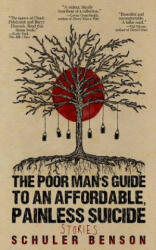 The Poor Man's Guide to an Affordable, Painless Suicide: Stories - Schuler Benson, Ryan Murray (ISBN: 9780692251195)