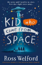 The Kid Who Came From Space - Ross Welford (ISBN: 9780008333782)