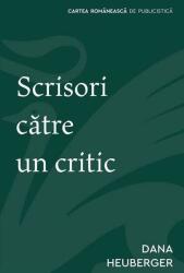 Scrisori catre un critic - Dana Heuberger (ISBN: 9789732333235)