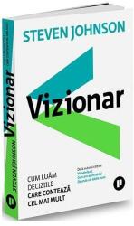 Vizionar. Cum luam deciziile care conteaza cel mai mult - Steven Johnson (ISBN: 9786067223736)