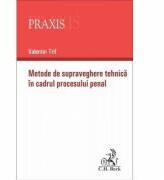 Metode de supraveghere tehnica in cadrul procesului penal - Valentin Trif (ISBN: 9786061809349)