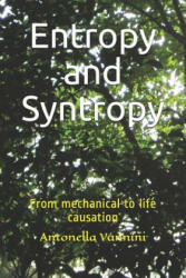 Entropy and Syntropy: From mechanical to life causation - Antonella Vannini (ISBN: 9781520783444)