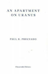 Apartment on Uranus - Paul B. Preciado (ISBN: 9781913097073)