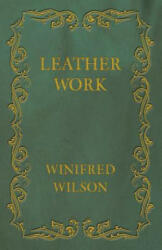 Leather Work - Winifred Wilson (ISBN: 9781473330221)