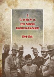 A Cs. és Kir. 9. sz. gróf Nádasdy huszárezred története 1904-1918 (2019)