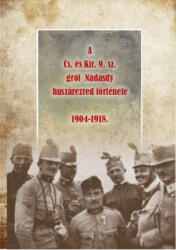 A Cs. és Kir. 9. sz. gróf Nádasdy huszárezred története 1904-1918 (2019)