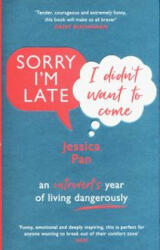 Sorry I'm Late, I Didn't Want to Come - Jessica Pan (ISBN: 9781784164157)