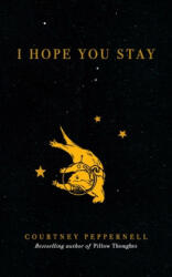 I Hope You Stay - Courtney Peppernell (ISBN: 9781524851972)