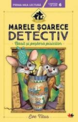 Marele soarece detectiv. Basil si pestera pisicilor - Eve Titus (ISBN: 9786063343179)