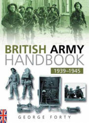 British Army Handbook 1939-1945 - George Forty (ISBN: 9780750931908)