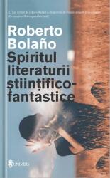 Spiritul literaturii stiintifico-fantastice - Roberto Bolano (ISBN: 9789733411406)