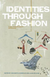 Identities Through Fashion - Ana Marta González, Laura Bovone (ISBN: 9780857850584)