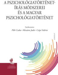 A pszichológiatörténet-írás módszerei és a magyar pszichológiatörténet (2019)