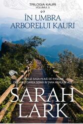 In umbra arborelui Kauri. Trilogia Kauri, volumul 2 - Sarah Lark (ISBN: 9786060063148)