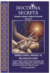 Doctrina secreta. Sinteza a stiintei, religiei si filozofiei volumul 4 - H. P. Blavatsky (ISBN: 9786068742342)