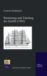 Bemastung und Takelung der Schiffe - Friedrich L. Middendorf (2009)