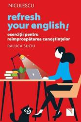 Refresh your English! Exercitii pentru reimprospatarea cunostintelor - Raluca Suciu (ISBN: 9786063803222)