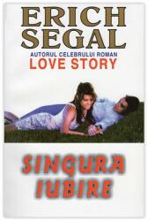 Singura iubire - Erich Segal (ISBN: 9789738117709)