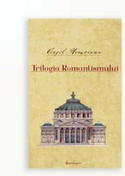 Opere 2. Trilogia Romantismului - Virgil Nemoianu (ISBN: 9786068401423)